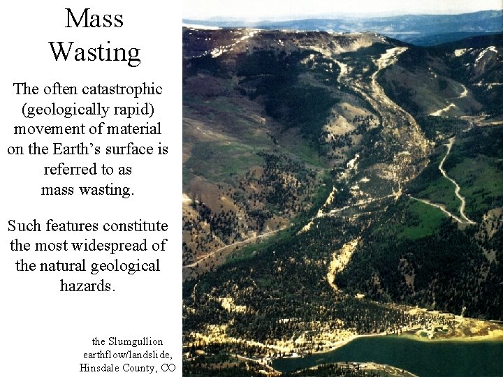 Mass Wasting The often catastrophic (geologically rapid) movement of material on the Earth’s surface