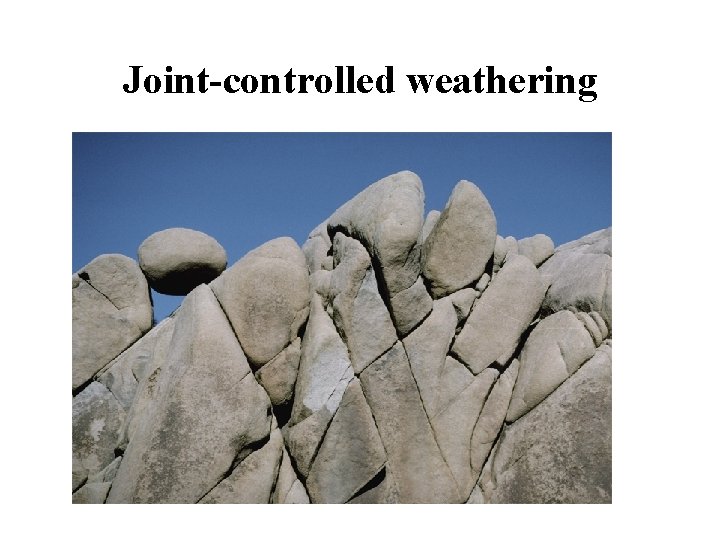 Joint-controlled weathering 