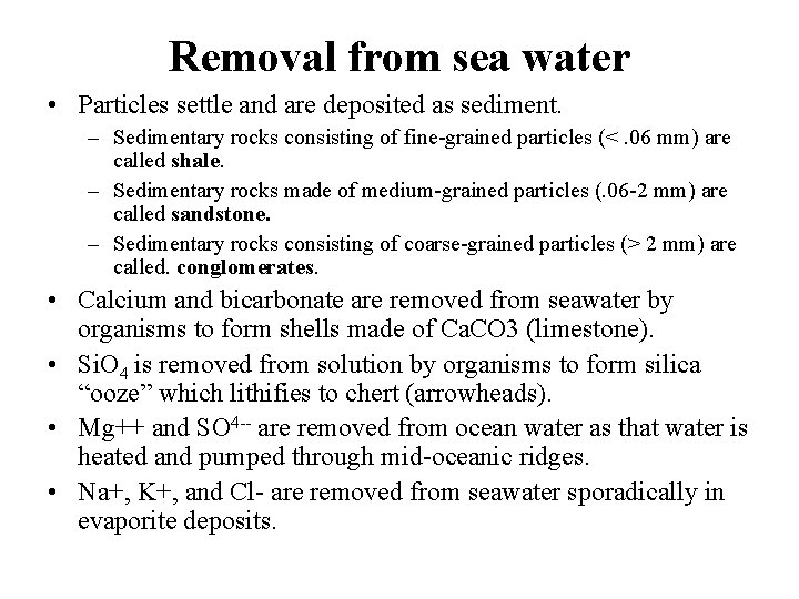 Removal from sea water • Particles settle and are deposited as sediment. – Sedimentary