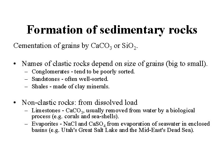 Formation of sedimentary rocks Cementation of grains by Ca. CO 3 or Si. O