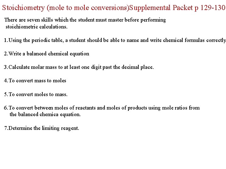 Stoichiometry (mole to mole conversions)Supplemental Packet p 129 -130 There are seven skills which