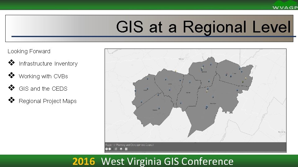 GIS at a Regional Level Looking Forward v Infrastructure Inventory v Working with CVBs