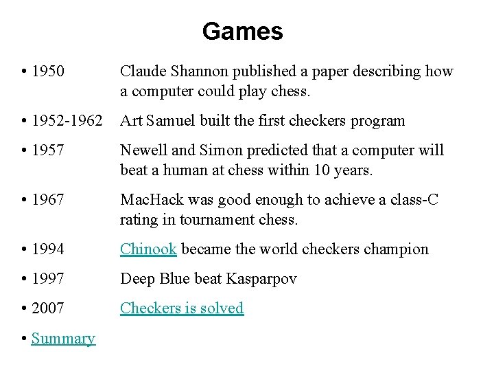 Games • 1950 Claude Shannon published a paper describing how a computer could play