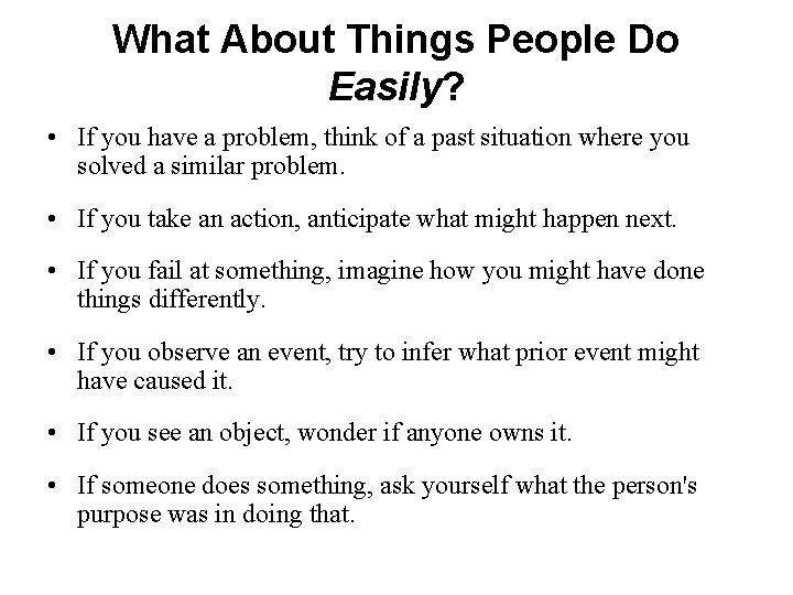 What About Things People Do Easily? • If you have a problem, think of