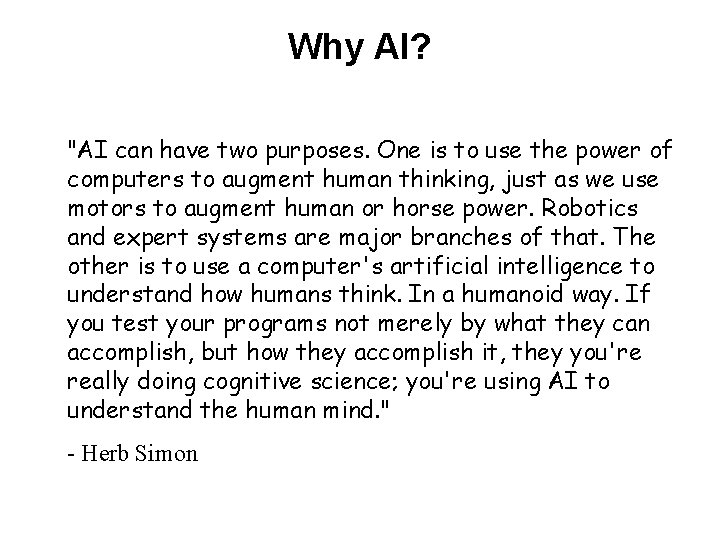 Why AI? "AI can have two purposes. One is to use the power of