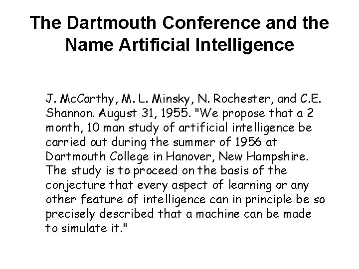 The Dartmouth Conference and the Name Artificial Intelligence J. Mc. Carthy, M. L. Minsky,