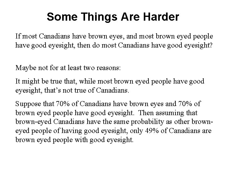 Some Things Are Harder If most Canadians have brown eyes, and most brown eyed