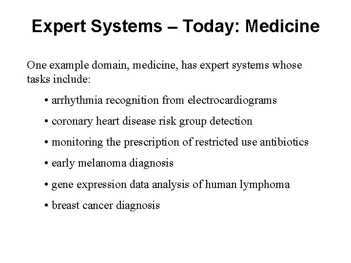 Expert Systems – Today: Medicine One example domain, medicine, has expert systems whose tasks