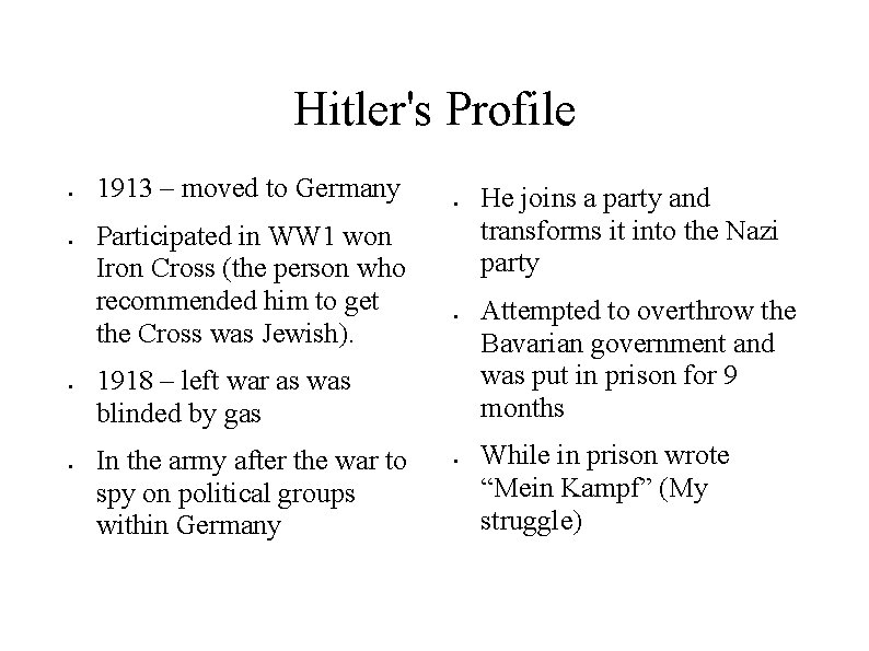 Hitler's Profile ● ● 1913 – moved to Germany Participated in WW 1 won