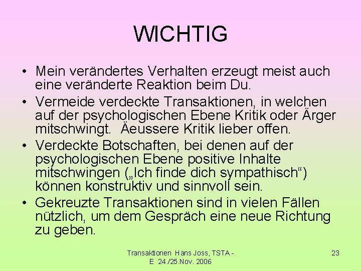 WICHTIG • Mein verändertes Verhalten erzeugt meist auch eine veränderte Reaktion beim Du. •