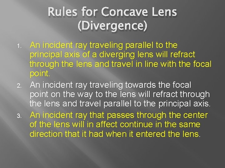 Rules for Concave Lens (Divergence) 1. 2. 3. An incident ray traveling parallel to