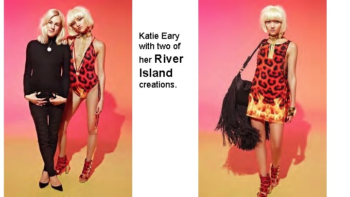 Katie Eary with two of her River Island creations. 