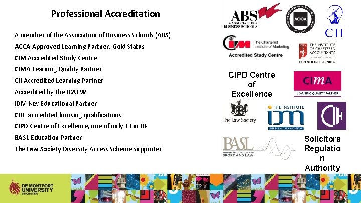 Professional Accreditation A member of the Association of Business Schools (ABS) ACCA Approved Learning