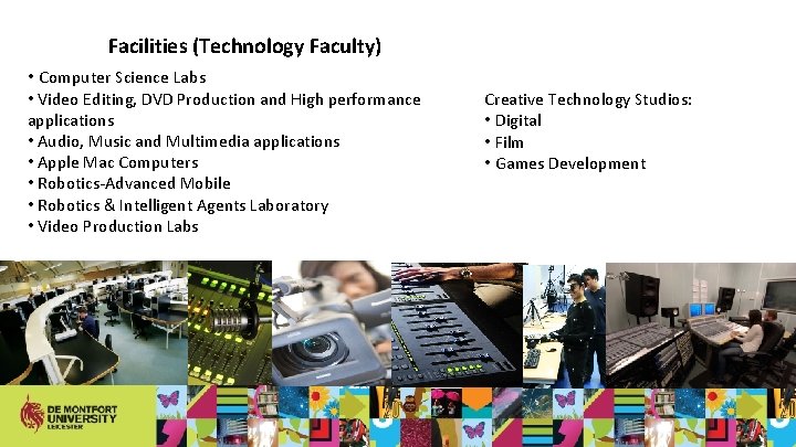 Facilities (Technology Faculty) • Computer Science Labs • Video Editing, DVD Production and High