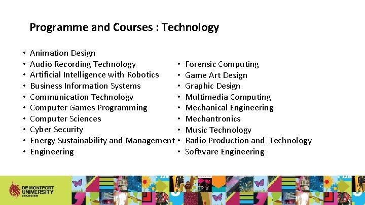 Programme and Courses : Technology • • • Animation Design Audio Recording Technology •