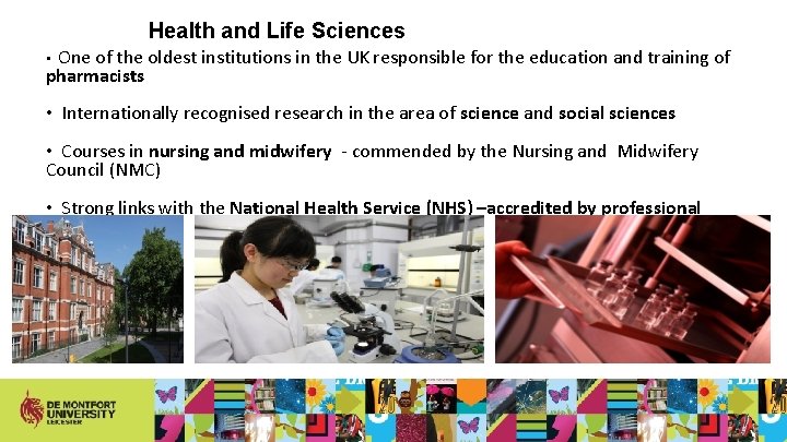 Health and Life Sciences One of the oldest institutions in the UK responsible for
