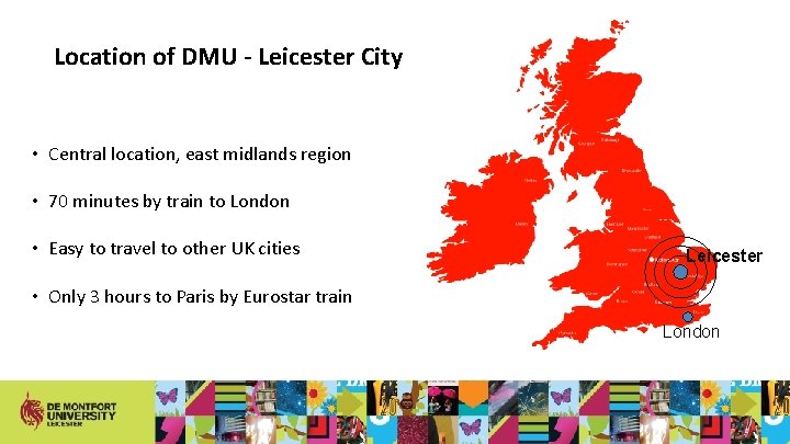 Location of DMU - Leicester City • Central location, east midlands region • 70