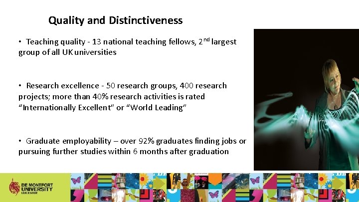 Quality and Distinctiveness • Teaching quality - 13 national teaching fellows, 2 nd largest