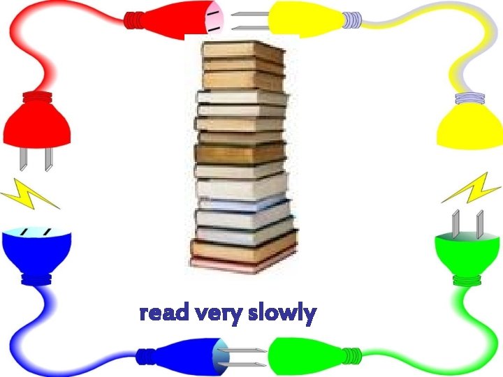 read very slowly 
