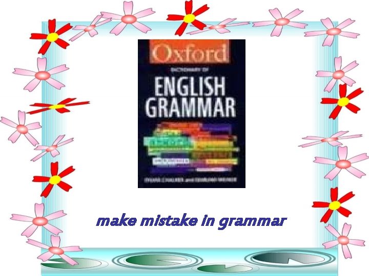 make mistake in grammar 