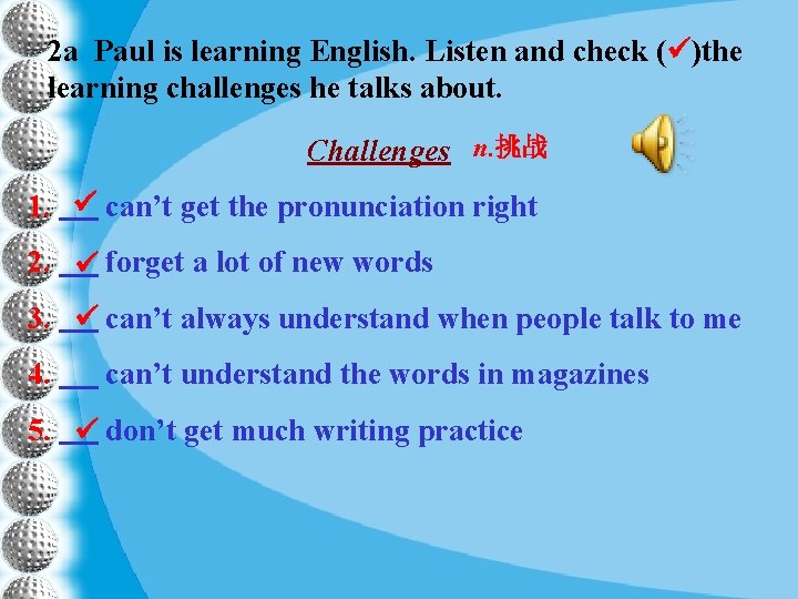 2 a Paul is learning English. Listen and check ( )the learning challenges he