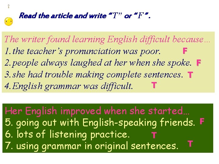 Read the article and write “ T” or “ F”. The writer found learning