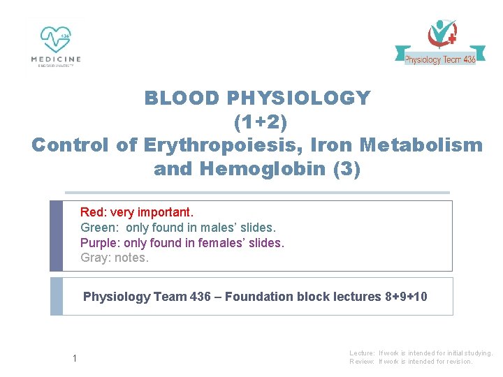 BLOOD PHYSIOLOGY (1+2) Control of Erythropoiesis, Iron Metabolism and Hemoglobin (3) Red: very important.
