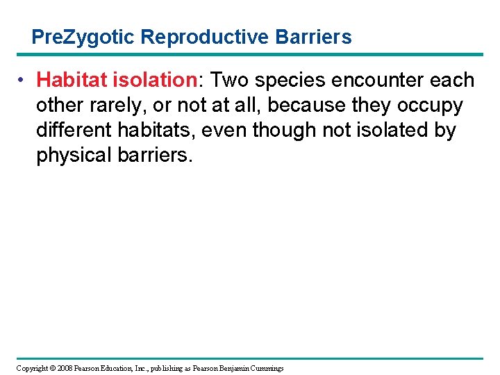 Pre. Zygotic Reproductive Barriers • Habitat isolation: Two species encounter each other rarely, or