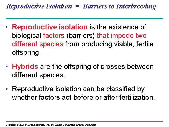Reproductive Isolation = Barriers to Interbreeding • Reproductive isolation is the existence of biological