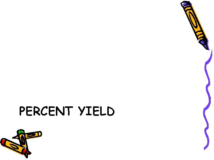 PERCENT YIELD 