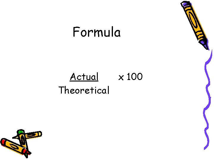 Formula Actual x 100 Theoretical 