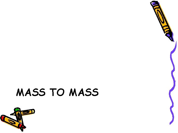 MASS TO MASS 