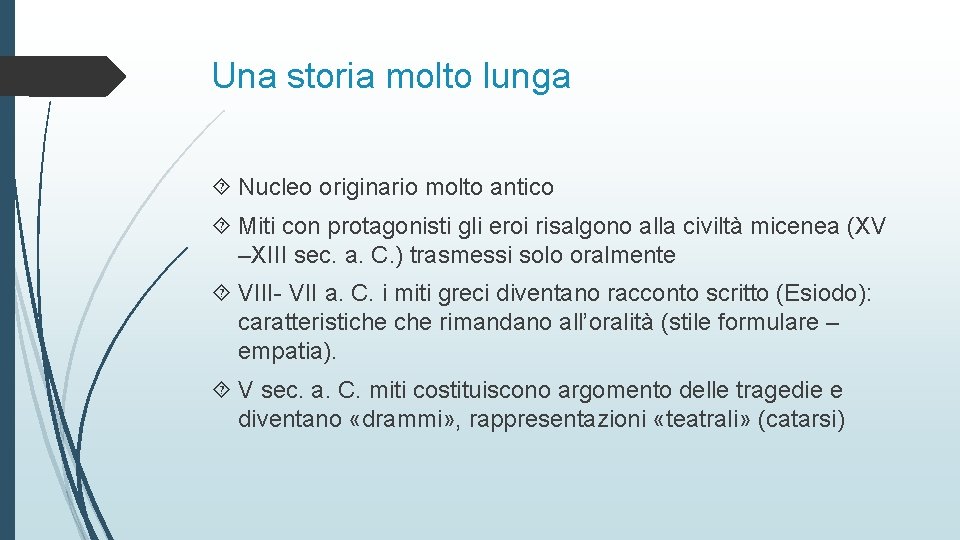 Una storia molto lunga Nucleo originario molto antico Miti con protagonisti gli eroi risalgono