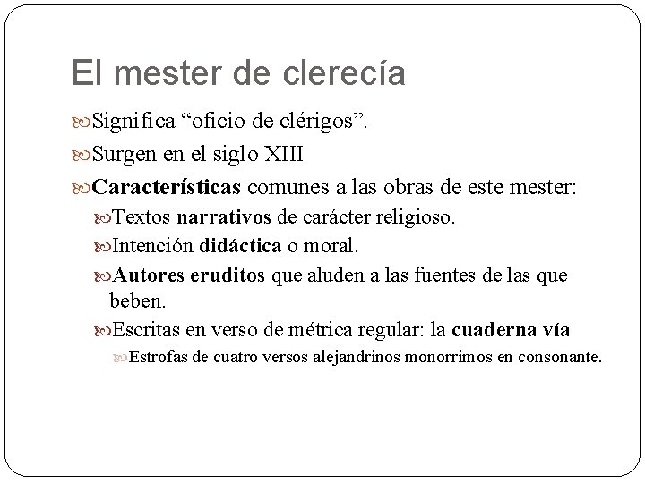 El mester de clerecía Significa “oficio de clérigos”. Surgen en el siglo XIII Características