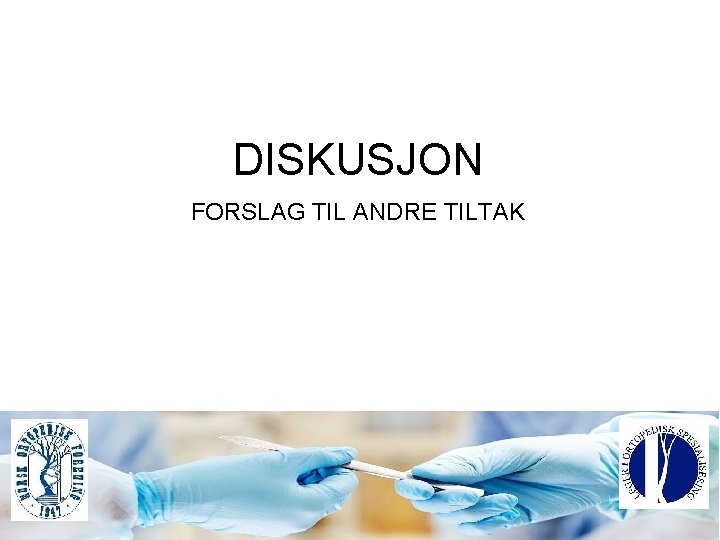 DISKUSJON FORSLAG TIL ANDRE TILTAK 