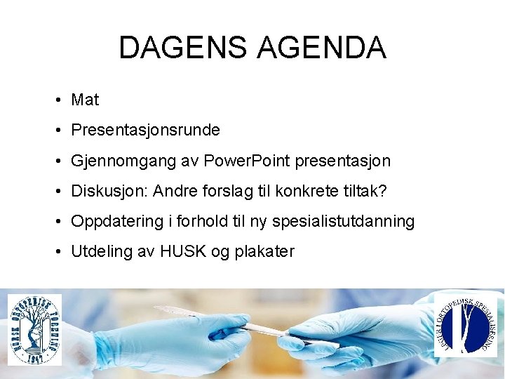 DAGENS AGENDA • Mat • Presentasjonsrunde • Gjennomgang av Power. Point presentasjon • Diskusjon: DAGENS AGENDA • Mat • Presentasjonsrunde • Gjennomgang av Power. Point presentasjon • Diskusjon: