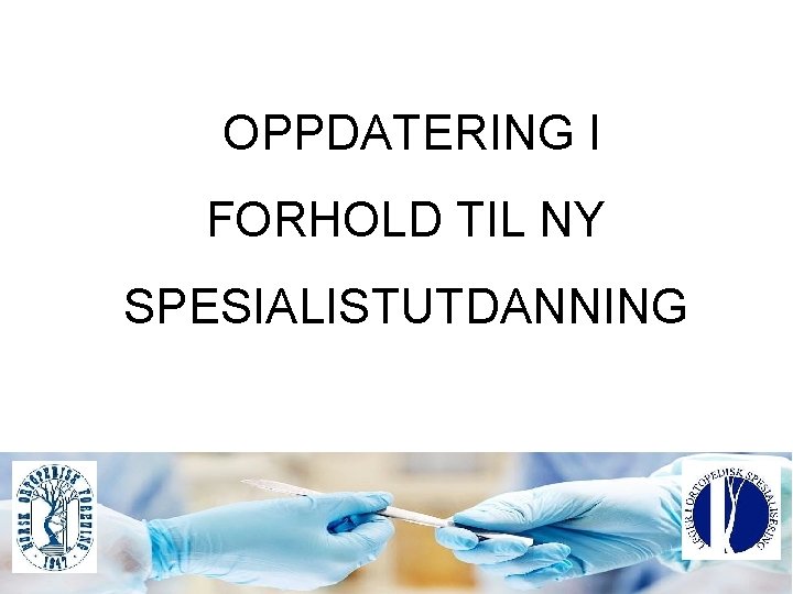 OPPDATERING I FORHOLD TIL NY SPESIALISTUTDANNING 