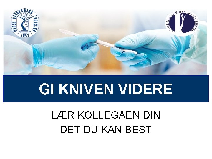 GI KNIVEN VIDERE LÆR KOLLEGAEN DIN DET DU KAN BEST 