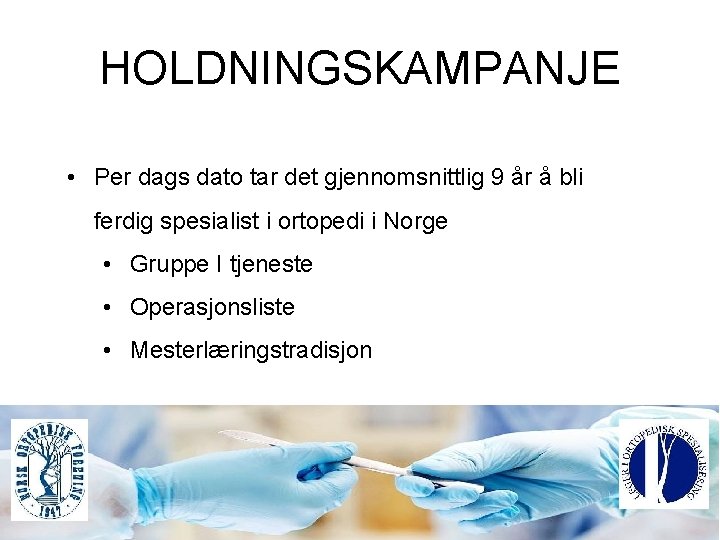 HOLDNINGSKAMPANJE • Per dags dato tar det gjennomsnittlig 9 år å bli ferdig spesialist