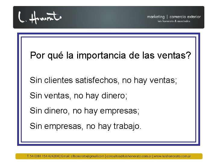 Por qué la importancia de las ventas? Sin clientes satisfechos, no hay ventas; Sin