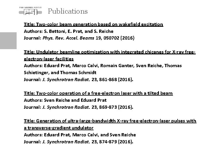 Publications Title: Two-color beam generation based on wakefield excitation Authors: S. Bettoni, E. Prat,