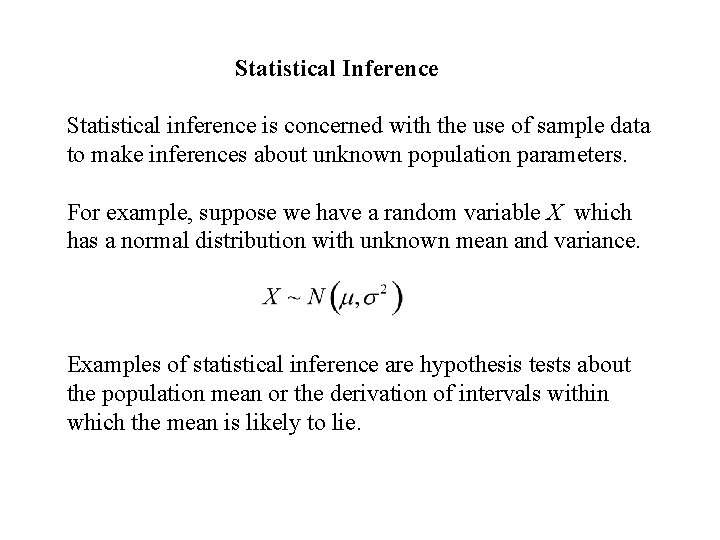 Statistical Inference Statistical inference is concerned with the use of sample data to make