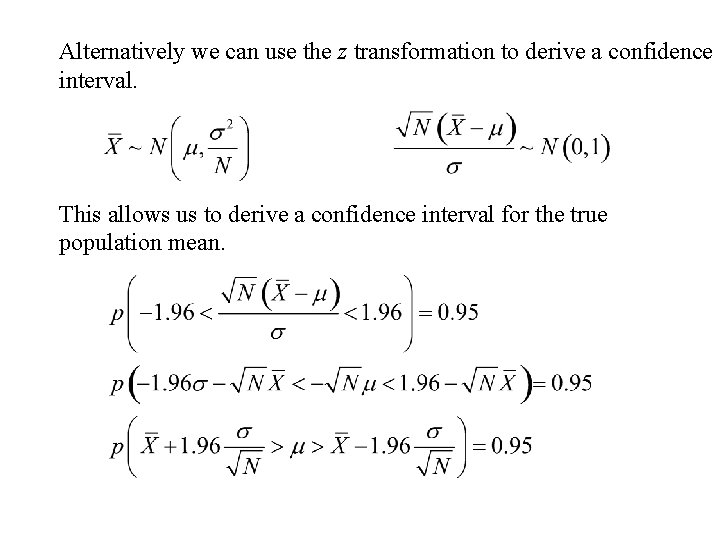 Alternatively we can use the z transformation to derive a confidence interval. This allows