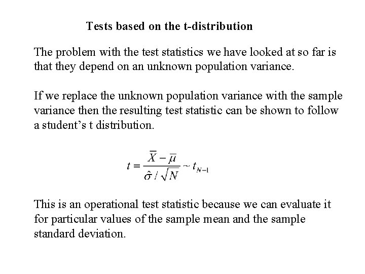 Tests based on the t-distribution The problem with the test statistics we have looked