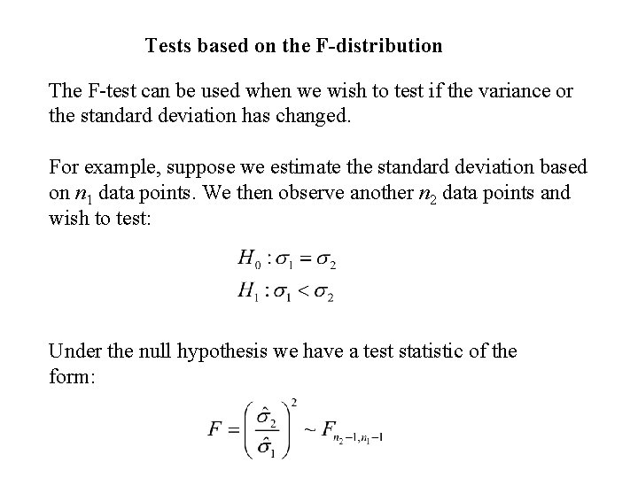Tests based on the F-distribution The F-test can be used when we wish to