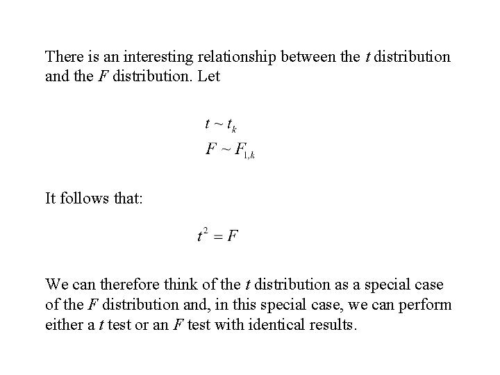 There is an interesting relationship between the t distribution and the F distribution. Let