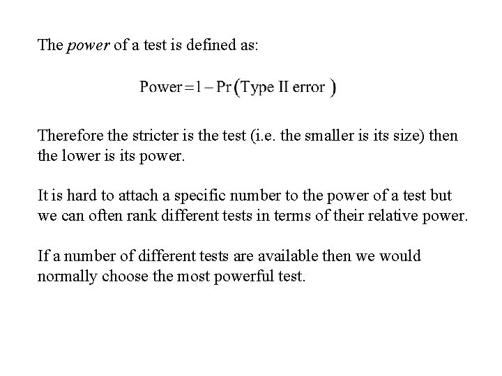 The power of a test is defined as: Therefore the stricter is the test