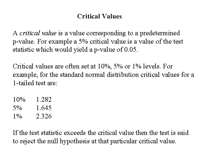 Critical Values A critical value is a value corresponding to a predetermined p-value. For