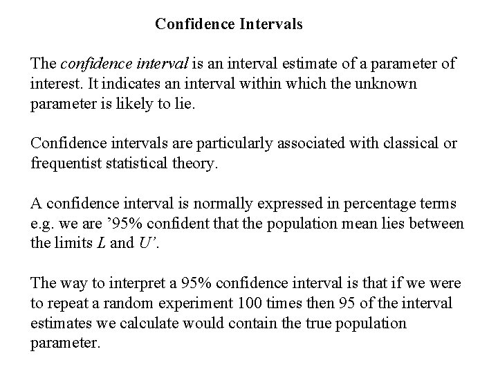 Confidence Intervals The confidence interval is an interval estimate of a parameter of interest.