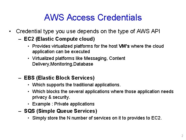 AWS Access Credentials • Credential type you use depends on the type of AWS